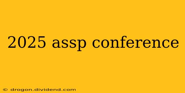 2025 assp conference