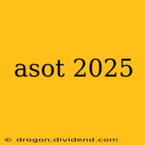 asot 2025