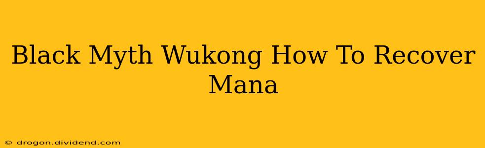 Black Myth Wukong How To Recover Mana