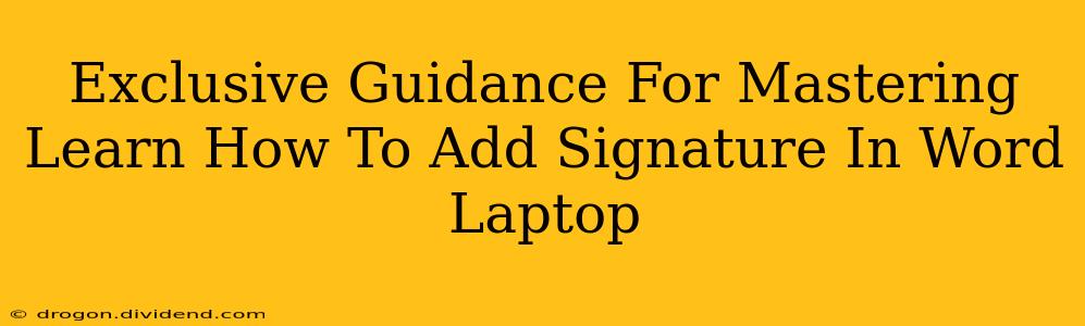 Exclusive Guidance For Mastering Learn How To Add Signature In Word Laptop