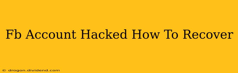 Fb Account Hacked How To Recover