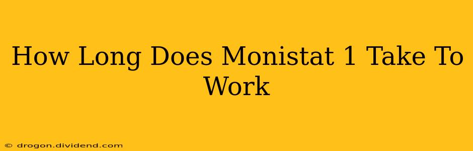 How Long Does Monistat 1 Take To Work