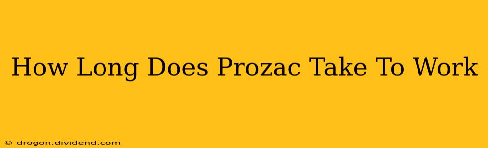 How Long Does Prozac Take To Work