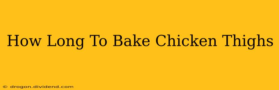 How Long To Bake Chicken Thighs