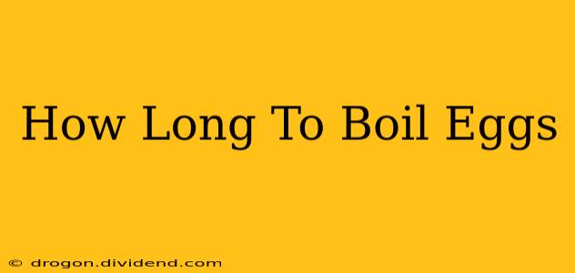 How Long To Boil Eggs