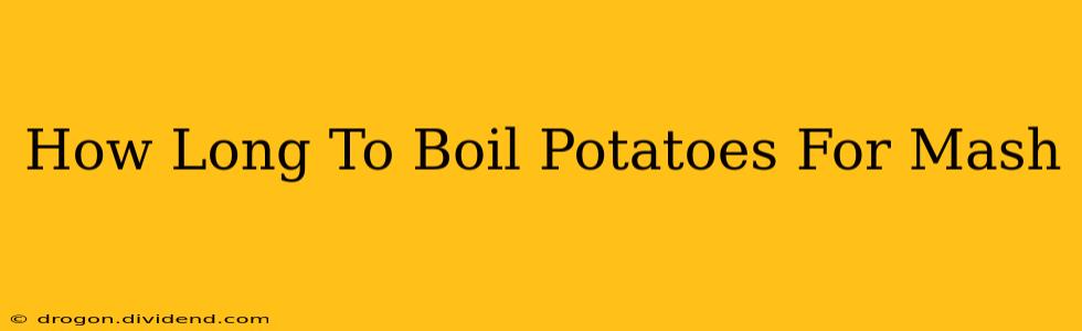 How Long To Boil Potatoes For Mash