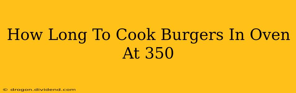 How Long To Cook Burgers In Oven At 350