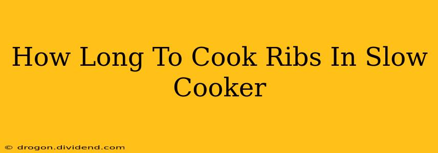 How Long To Cook Ribs In Slow Cooker