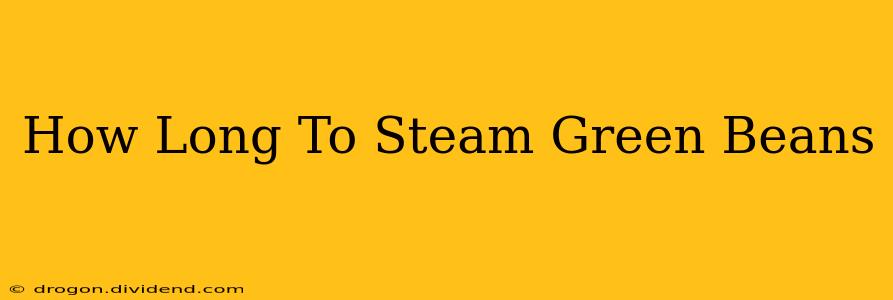 How Long To Steam Green Beans