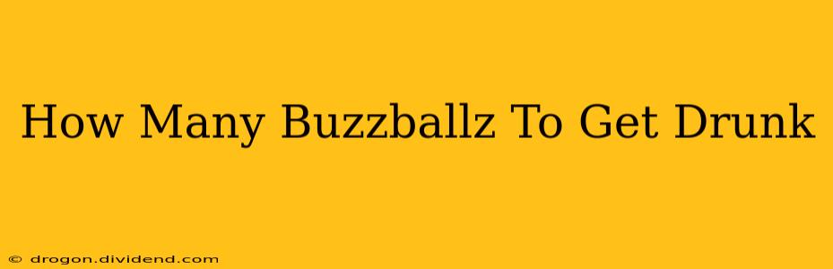 How Many Buzzballz To Get Drunk