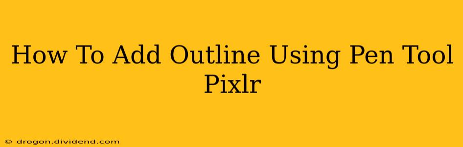 How To Add Outline Using Pen Tool Pixlr