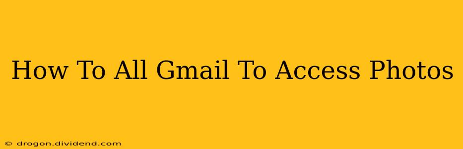 How To All Gmail To Access Photos