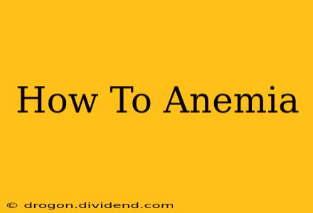 How To Anemia