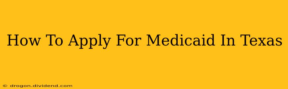 How To Apply For Medicaid In Texas