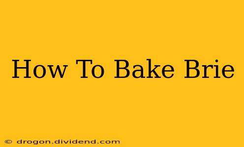 How To Bake Brie