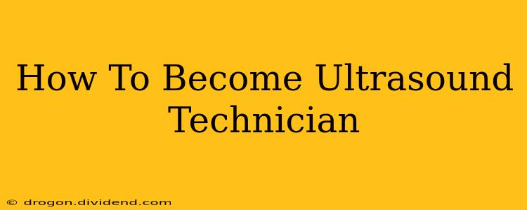 How To Become Ultrasound Technician