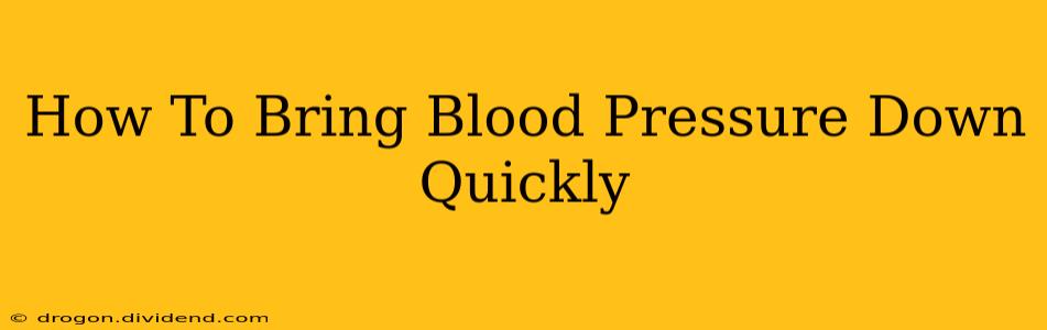 How To Bring Blood Pressure Down Quickly