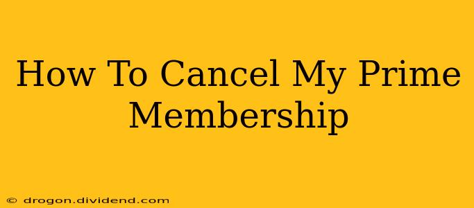 How To Cancel My Prime Membership