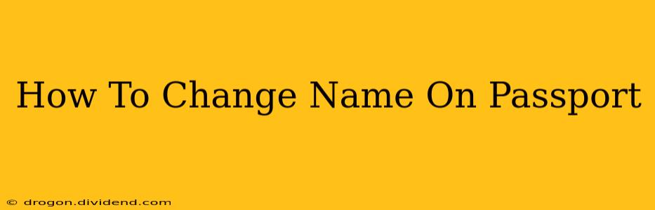 How To Change Name On Passport