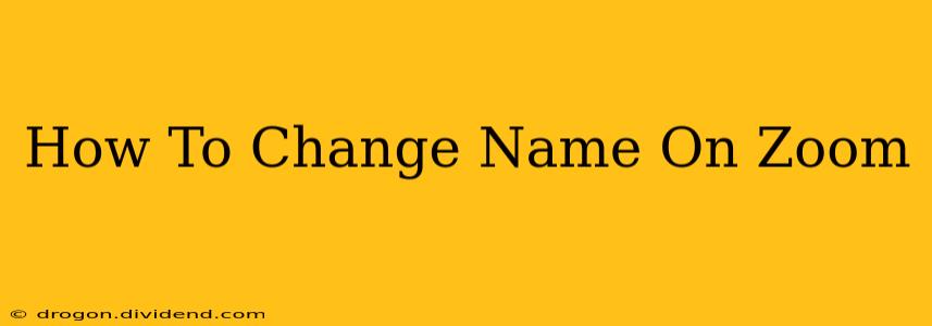 How To Change Name On Zoom