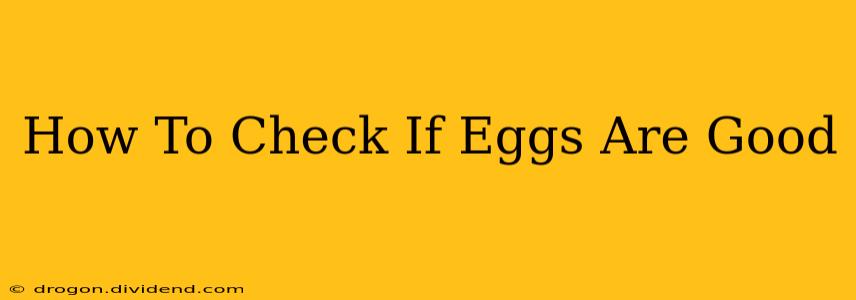 How To Check If Eggs Are Good