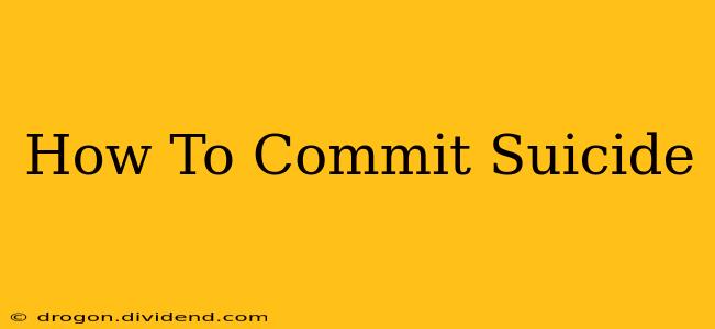 How To Commit Suicide