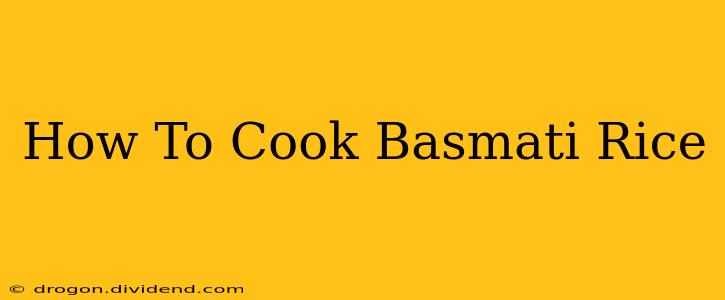 How To Cook Basmati Rice