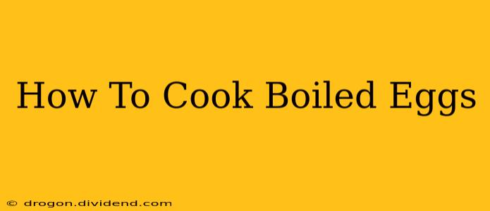 How To Cook Boiled Eggs