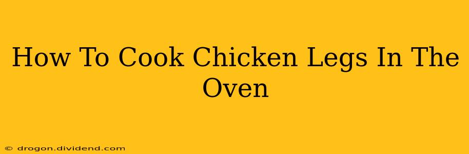 How To Cook Chicken Legs In The Oven