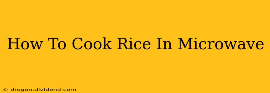 How To Cook Rice In Microwave