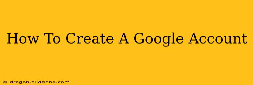 How To Create A Google Account