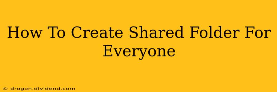 How To Create Shared Folder For Everyone