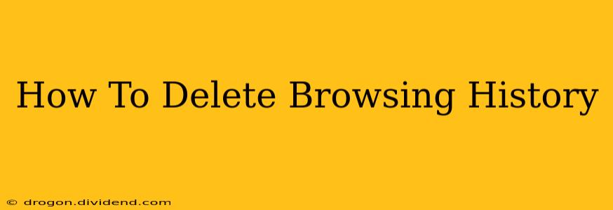 How To Delete Browsing History