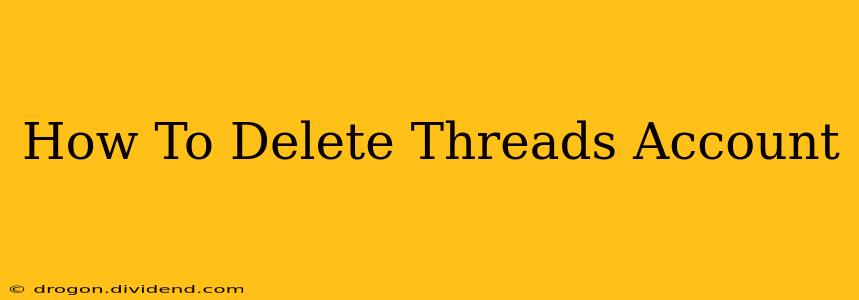 How To Delete Threads Account