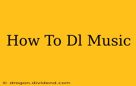 How To Dl Music