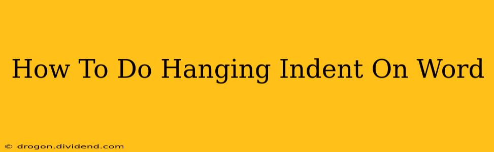 How To Do Hanging Indent On Word