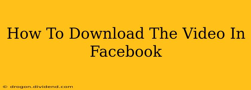 How To Download The Video In Facebook