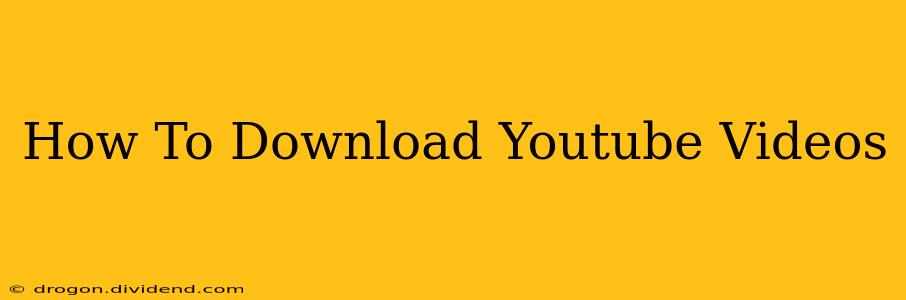 How To Download Youtube Videos