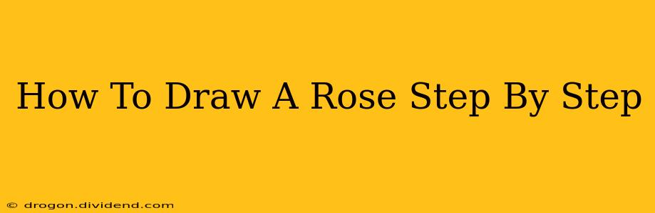 How To Draw A Rose Step By Step