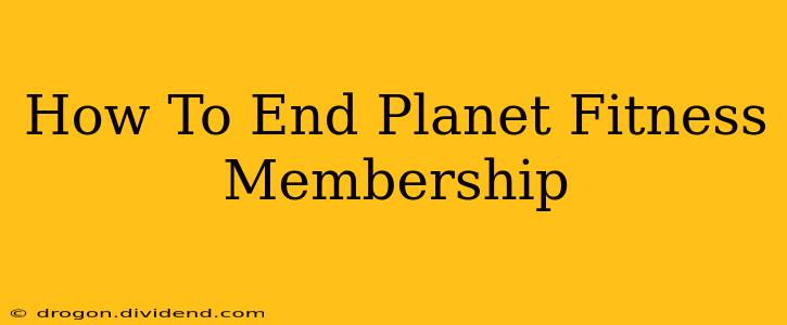 How To End Planet Fitness Membership