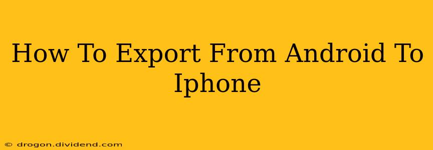 How To Export From Android To Iphone