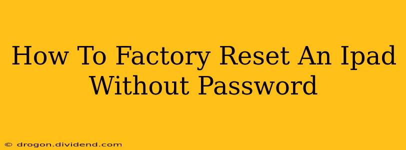 How To Factory Reset An Ipad Without Password
