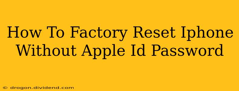 How To Factory Reset Iphone Without Apple Id Password