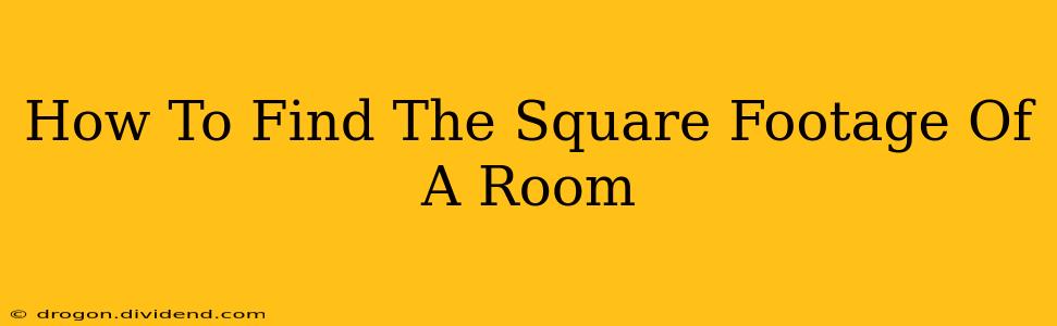 How To Find The Square Footage Of A Room