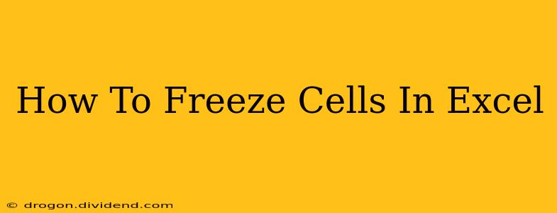 How To Freeze Cells In Excel