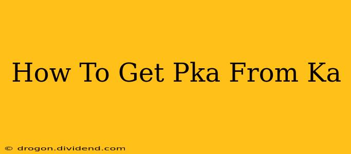 How To Get Pka From Ka