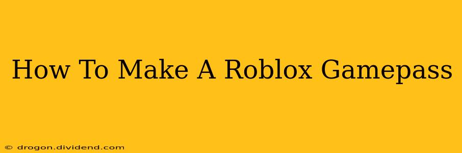 How To Make A Roblox Gamepass