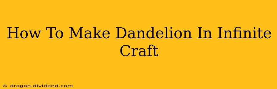 How To Make Dandelion In Infinite Craft