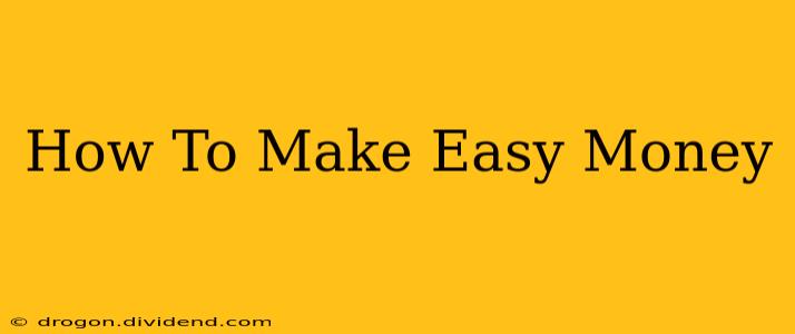 How To Make Easy Money