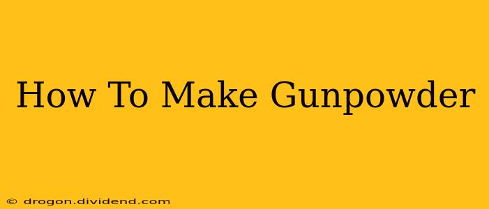 How To Make Gunpowder